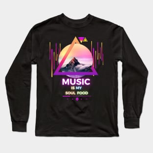 Music Is My Soul Food Long Sleeve T-Shirt